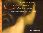 Cover of In den G arten des Herzens: die Leidenschaft der Lena Christ by Asta Scheib