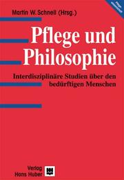 Front cover of Pflege und Philosophie. Interdisziplinäre Studien über den bedürftigen Menschen by Martin W. Schnell