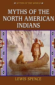 Front cover of The myths of the North American Indians by Lewis Spence