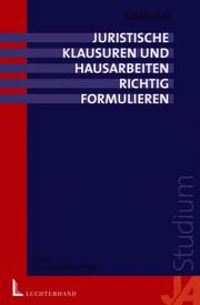 Front cover of Juristische Klausuren und Hausarbeiten richtig formulieren by Roland Schimmel
