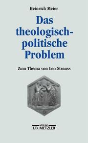 Cover of Das theologisch-politische Problem. Zum Thema von Leo Strauss by Heinrich Meier