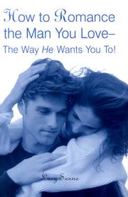 Front cover of How to romance the man you love--the way he wants you to! by Lucy Sanna