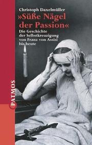 Front cover of Süße Nägel der Passion by Christoph Daxelmüller