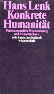 Front cover of Konkrete Humanität. Vorlesungen über Verantwortung und Menschlichkeit by Hans Lenk