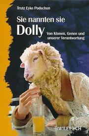 Front cover of Sie Nannen Sie Dolly - Von Klonen, Genen Und Unserer Verantwortung by T Podschun