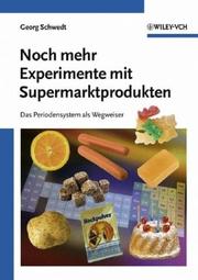 Cover of Noch Mehr Experimente Mit Supermarktprodukten by Georg Schwedt