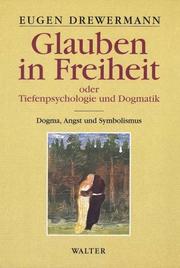 Front cover of Glauben in Freiheit 1. Tiefenpsychologie und Dogmatik. Dogma, Angst und Symbolismus by Eugen Drewermann