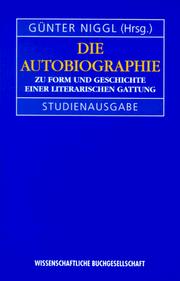 Front cover of Die Autobiographie. Zu Form und Geschichte einer literarischen Gattung by Günther Niggl