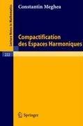Cover of Compactification des Espaces Harmoniques by Constantin Meghea