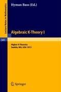 Cover of Algebraic K-Theory I. Proceedings of the Conference Held at the Seattle Research Center of Battelle Memorial Institute, August 28 - September 8, 1972 by Hyman Bass