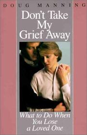 Front cover of Don't Take My Grief Away by Doug Manning