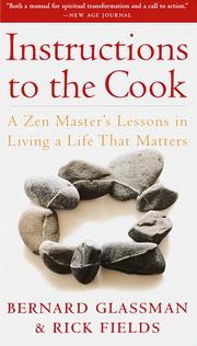 Front cover of Instructions to the cook : a Zen master's lessons in living a life that matters by Bernard Glassman