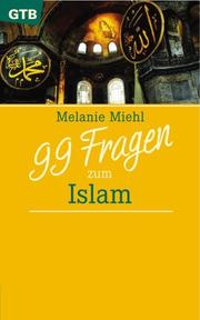 Front cover of 99 Fragen zum Islam by Melanie Miehl