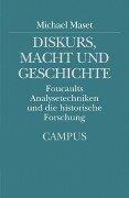Front cover of Diskurs, Macht und Geschichte. Foucaults Analysetechniken und die historische Forschung by Michael Maset