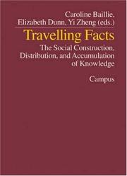 Front cover of Travelling facts: the social construction, distribution and accumulation of knowledge by Elizabeth Dunn