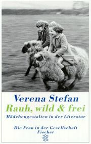 Front cover of Rauh, wild und frei. Mädchengestalten in der Literatur by Verena Stefan