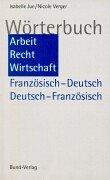 Front cover of Wörterbuch Arbeit, Recht, Wirtschaft by Isabelle Jue