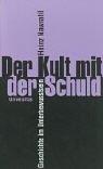 Front cover of Der Kult mit der Schuld: Geschichte im Unterbewusstsein by Heinz Nawratil