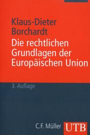 Cover of Die rechtlichen Grundlagen der Europäischen Union. Eine systematische Darstellung für Studium und Praxis by Klaus-Dieter Borchardt