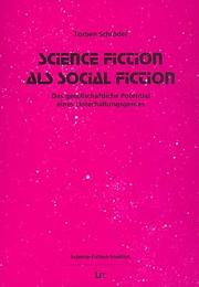 Front cover of Science Fiction als Social Fiction - Das gesellschaftliche Potential eines Unterhaltungsgenres (Science-Fiction-Studien) by Torben Schröder