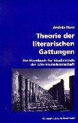 Front cover of Theorie der literarischen Gattungen. Ein Handbuch für Studierende der Literaturwissenschaft by Andras Horn