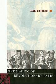 Front cover of The making of revolutionary Paris by David Garrioch