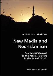Front cover of New Media and Neo-Islamism- New Media's Impact on the Political Culture in the Islamic World by Mohammed Ibahrine