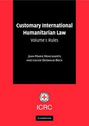 Front cover of Customary International Humanitarian Law, Volume I: Rules by Jean-Marie Henckaerts