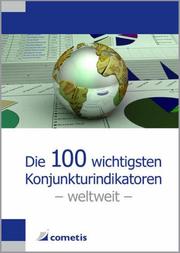 Front cover of Die 100 wichtigsten Konjunkturindikatoren - weltweit by Ulrich Kater