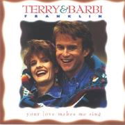 Cover of Your Love Makes Me Sing Music Cassette by Terry & Barbi Franklin