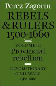 Front cover of Rebels and rulers, 1500-1660 by Perez Zagorin