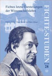 Cover of Fichtes letzte Darstellungen der Wissenschaftslehre: Beitraege zum Fuenften Internationalen Fichte-Kongress by Günter Zöller