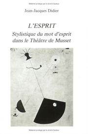 Front cover of L'esprit. Stylistique Du Mot D'esprit Dans Le Theatre De Musset. by Jean-Jacques Didier