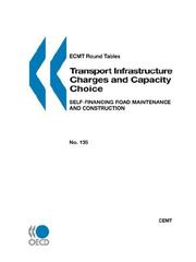 Front cover of ECMT Round Tables No.  135 Transport Infrastructure Charges and Capacity Choice by OECD Publishing