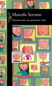 Front cover of Nosotras Que Nos Queremos Tanto by Marcela Serrano
