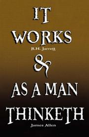 Cover of It Works by R.H. Jarrett AND As A Man Thinketh by James Allen by R., H. Jarrett