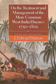 Front cover of On the Treatment And Management of the More Common West-india Diseases, 1750-1862 by J. Edward Hutson
