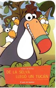 Cover of de La Selva Llego Un Tucan by Aldo Boetto