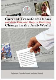Front cover of Current Transformations and their Potential Role in Realizing Change in the Arab World (Emirates Center for Strategic Studies and Research) by Emirates Centre for Strategic Studies and Research