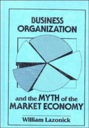 Cover of Business organization and the mythof the market economy by William Lazonick