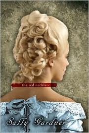 Front cover of The red necklace (French Revolution #1) by Sally Gardner