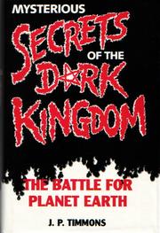 Front cover of Mysterious secrets of the dark kingdom by J. P. Timmons