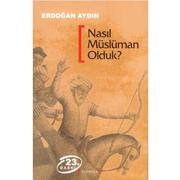 Cover of Nasıl Müslüman olduk? by Erdoğan Aydın