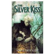 Front cover of The silver kiss by Annette Curtis Klause