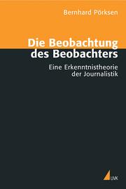 Front cover of Die Beobachtung des Beobachters by Bernhard Pörksen