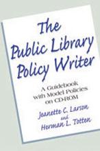Front cover of The public library policy writer by Jeanette Larson