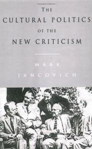 Front cover of The cultural politics of the New Criticism by Mark Jancovich