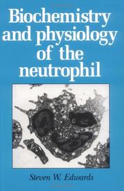 Front cover of Biochemistry and physiology of the neutrophil by Steven W. Edwards