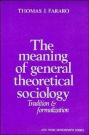 Front cover of The meaning of general theoretical sociology by Thomas J. Fararo