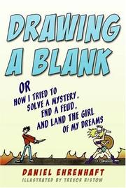Front cover of Drawing a blank, or, How I tried to solve a mystery, end a feud, and land the girl of my dreams by Daniel Ehrenhaft